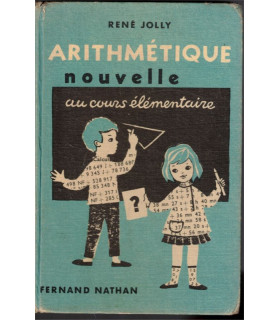 Arithmétique nouvelle au cours élémentaire, René Jolly, 1960  - manuels calcul, école primaire, manuels mathématiques
