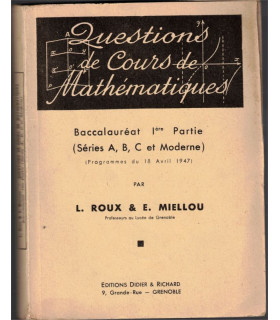 Questions de cours de mathématiques, bac 1ère partie, programmes 18 avril 1947, Roux et Miellou, 1960 - manuels mathématiques
