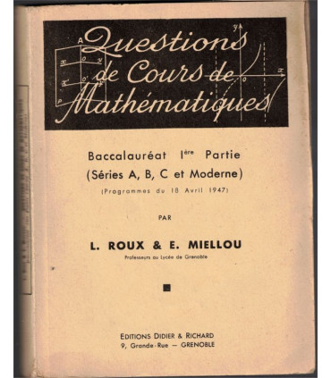 Questions de cours de mathématiques, bac 1ère partie, programmes 18 avril 1947, Roux et Miellou, 1960 - manuels mathématiques