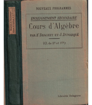 Cours d'algèbre, classes de 2e et 1ère, Brachet et Dumarqué, 1934 - manuels mathématiques,