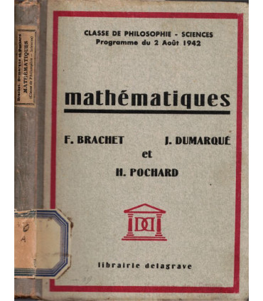 Mathématiques, classe de philosophie sciences, Brachet Dumarqué et Pochard, 1943 - manuels mathématiques,