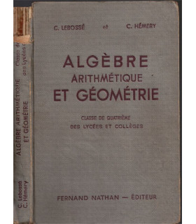 Algèbre, arithmétique, et géométrie, classe de 4e, programme 1945, Lebossé et Hémery, 1946 - manuels mathématiques,