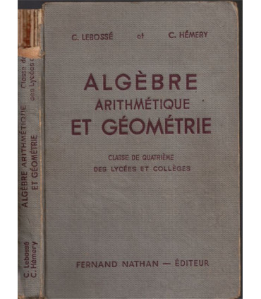 Algèbre, arithmétique, et géométrie, classe de 4e, programme 1945, Lebossé et Hémery, 1946 - manuels mathématiques,
