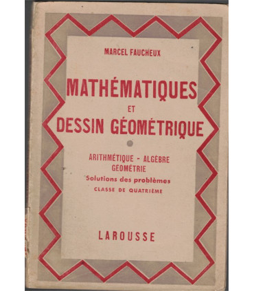 Mathématiques, arithmétique, algèbre, dessin géométrique classe 4e, Faucheux, 1947 - programmes 1945, manuels mathématiques,