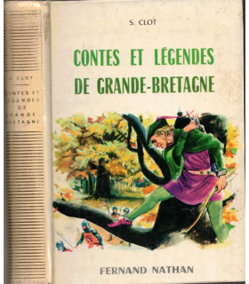 Contes et légendes de Grande-Bretagne, Clot, 1973 -, littérature anglaise, littérature Moyen Age, contes Fernand Nathan,