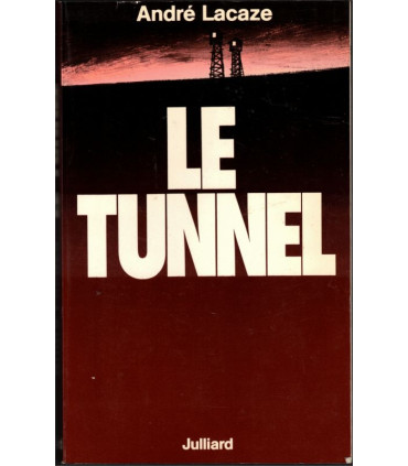 Le tunnel, André Lacaze, 1978 - camps de concentration, 2e guerre mondiale, Résistance,