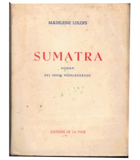 Sumatra, roman des Indes néerlandaises, Madeleine Lulofs, 1945 -, plantation caoutchouc, Empire colonial néerlandais, Indes,