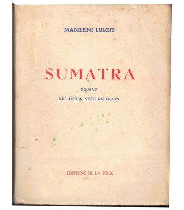 Sumatra, roman des Indes néerlandaises, Madeleine Lulofs, 1945 -, plantation caoutchouc, Empire colonial néerlandais, Indes,