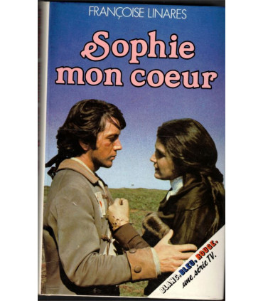 Sophie mon coeur, Françoise Linarès, 1981 -, feuilleton TV, roman historique,