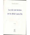 La vie est brève et le désir sans fin, Patrick Lapeyre, 2010 -