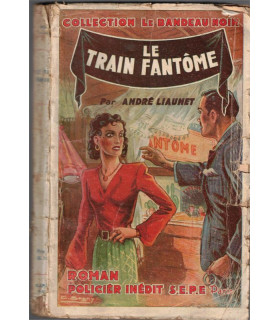 Le train fantôme, André Liaunet, 1948 - roman policier, roman de gare, Le bandeau noir,
