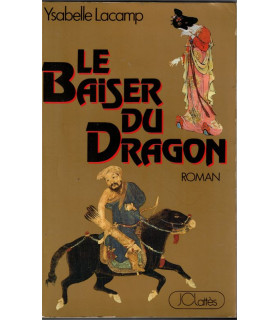 Le baiser du dragon, Ysabelle Lacamp, 1987 - Chine Moyen Age, roman historique,