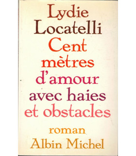 Cent mètres d'amour avec haies et obstacles, Lydie Locatelli, 1988 - roman d'amour,