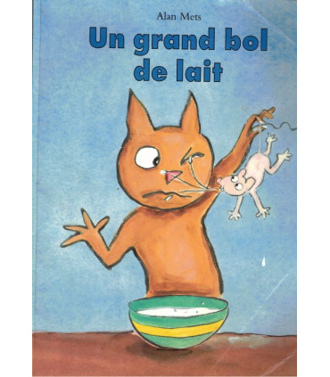 Un grand bol de lait, Alan Mets, 2007 -, L'Ecole des Loisirs, dessins chats, BD enfants, livres petite enfance,