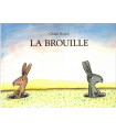 La brouille, Claude Boujon, 2010 -, L'Ecole des Loisirs, BD enfants, premiers livres pour enfants, livres petite enfance,
