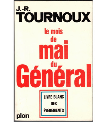 Le mois de mai du Général, livre blanc des événements, Jean-Raymond Tournoux, 1969 - mai 68, De Gaulle, politique,