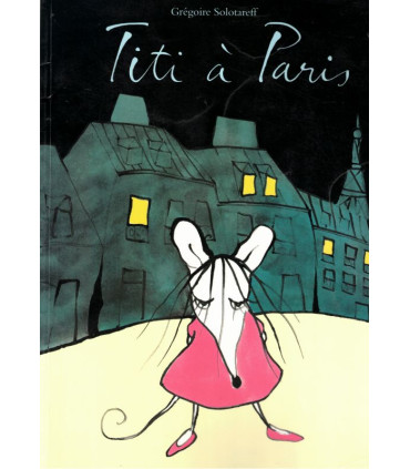 Titi à Paris, Grégoire Solotareff, 2009 -, L'Ecole des Loisirs, BD enfants, livres petite enfance,