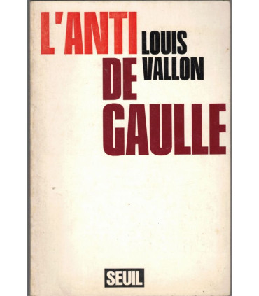 L'anti De Gaulle, Louis Vallon, 1968 - Georges Pompidou, politique, Général de Gaulle, référendum 1969, Colombey