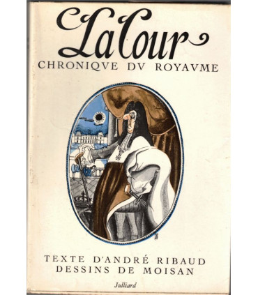 La Cour, chronique du royaume, dessins de Moisan, André Ribaud, 1961 - caricatures politiques, pamphlet politique, De Gaulle,