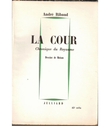 La Cour, chronique du royaume, dessins de Moisan, André Ribaud, 1961 - caricatures politiques, pamphlet politique, De Gaulle,