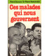 Ces malades qui nous gouvernent, Pierre Accoce et Rentchnick, 1976 - santé hommes politiques, politique,