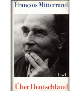 François Mitterrand, Über Deutschland, B. Schwibs, 1996 - De l'Allemagne, de la France, réunification Allemagne, socialistes,