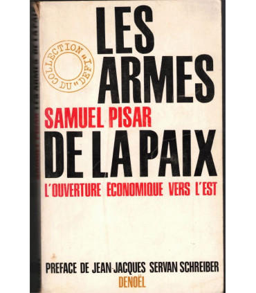 Les armes de la paix, l'ouverture économique vers l'Est, Samuel Pisar, 1970 - commerce entre U.R.S.S. et Occident