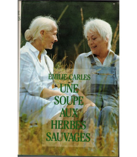 Une soupe aux herbes sauvages, Emilie Carles, 1996 - Hautes-Alpes, traditions paysannes