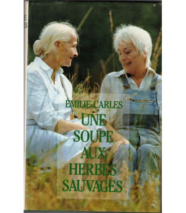 Une soupe aux herbes sauvages, Emilie Carles, 1996 - Hautes-Alpes, traditions paysannes
