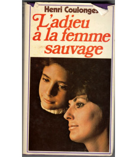 L'adieu à la femme sauvage, Henri Coulonges, 1980 - bombardement de Desde, Allemagne 1945, 2e guerre mondiale, petite fille,