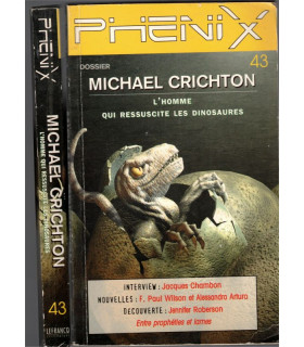 Phenix 43, Michael Crichton l'homme qui ressuscite les dinosaures, Paul Wilson, A. Arturo, 1997 -, préhistoire, science-fiction,