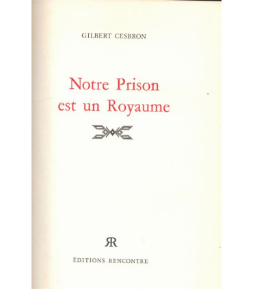 Notre prison est un Royaume, Gilbert Cesbron - , lycéens années 1950, éditions Rencontre