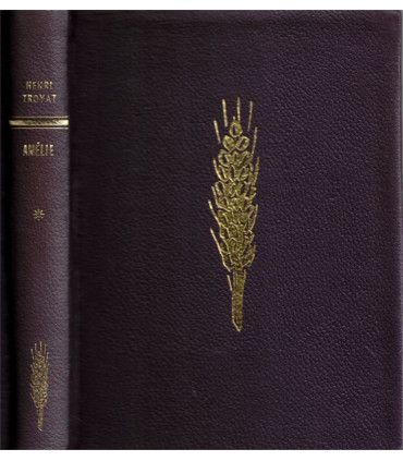 Les semailles et les moissons, Amélie T1, Henri Troyat -, collection Club du Livre Sélectionné, exemplaire numéroté,