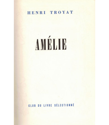 Les semailles et les moissons, Amélie T2, Henri Troyat -, collection Club du Livre Sélectionné,