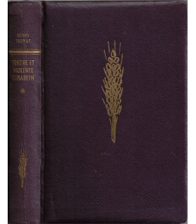 Les semailles et les moissons, Tendre et violente Elisabeth, T1, Henri Troyat -, collection Club du Livre Sélectionné,
