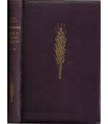 Les semailles et les moissons, Tendre et violente Elisabeth, T2, Henri Troyat -, collection Club du Livre Sélectionné,