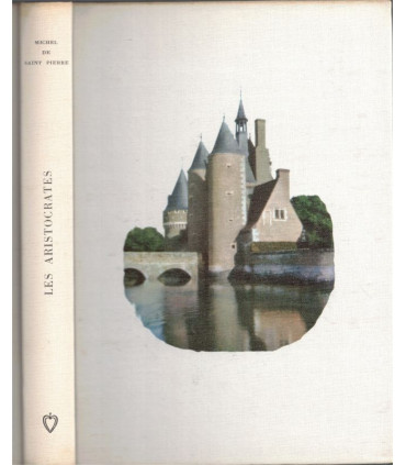 Les aristocrates, Michel de Saint Pierre, 1962 -, noblesse française, cinéma, Pierre Fresnay,  Club de la Femme,