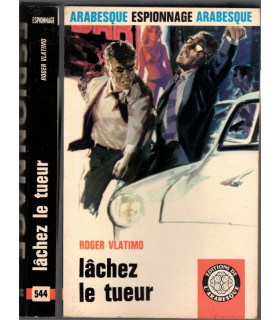 Lâchez le tueur, Roger Vlatimo, 1968 -, espionnage, Arabesque,  roman policier,