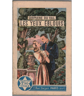 Les yeux éblouis, Germaine du Val,  - , collection Stella,  roman sentimental, roman populaire