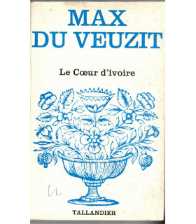 Le coeur d'ivoire, Max du Veuzit, 1978 - , roman d'amour, roman sentimental, collection Floralies,