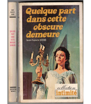 Quelque part dans cette obscure demeure, Jean Francis Webb, 1979 - Collection Intimité, roman d'amour, roman sentimental,