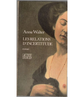 Les relations d'incertitude, Anne Walter, 1987 - roman d'amour, passion,