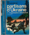 J'ai Lu Leur Aventure, Partisans d'Ukraine, T1 L'organisation clandestine, Alexei Fédorov, 1966 -,  2e guerre, Front russe,