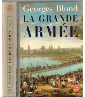 La Grande Armée 1804-1815 tome 1, Georges Blond, 1982 -,  soldats armée impériale, Napoléon Ier