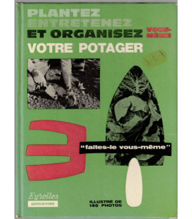 Plantez entretenez et organisez vous-même votre potager, Pierre Auguste, 1971 - jardinage, botanique, bricolage,