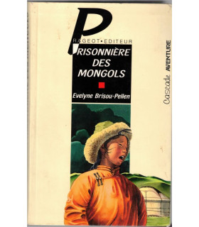 Prisonnière des Mongols, Evelyne Brisou-Pellen, 1992 -, Mongolie, aventures jeunesse, Cascade,