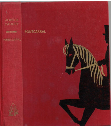 Pontcarral, Albéric Cahuet, 1961 - Périgord, Colonel d'Empire, soldat de Napoléon, amours sous la Restauration