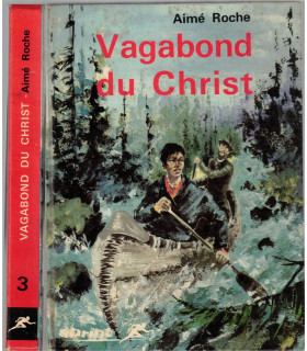 Vagabond du Christ, Aimé Roche, 1970 - Grand Nord canadien, missionnaire français, prêtre Grouard, Indiens, aventure jeunesse