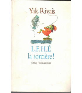 L.F.H.E la sorcière, Yak Rivais, 1999 - fantastique, sorciers, L'Ecole des Loisirs, aventures jeunesse,