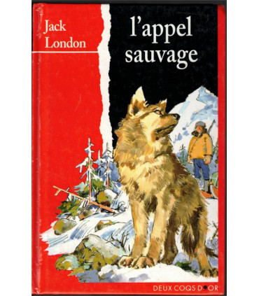 L'appel sauvage, Jack London, 1995 -,  chien loup courageux, chiens, Grand Nord canadien, aventures jeunesse, Deux Coqs d'Or